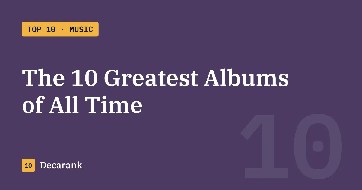 Ranking: The 10 Greatest Albums of All Time