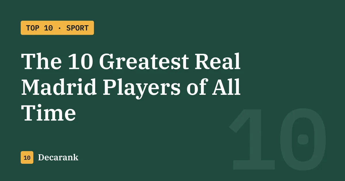 Ranking of the 10 greatest Real Madrid players of all time