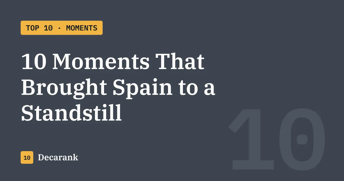 10 historic moments that brought Spain to a standstill
