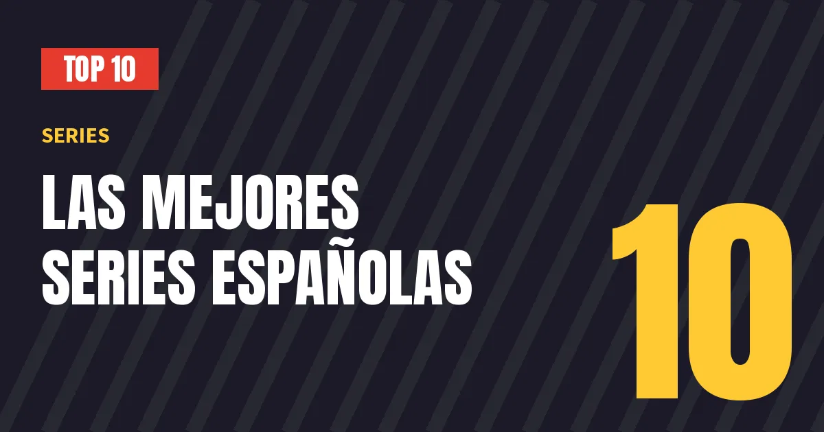 Ranking de las 10 mejores series españolas